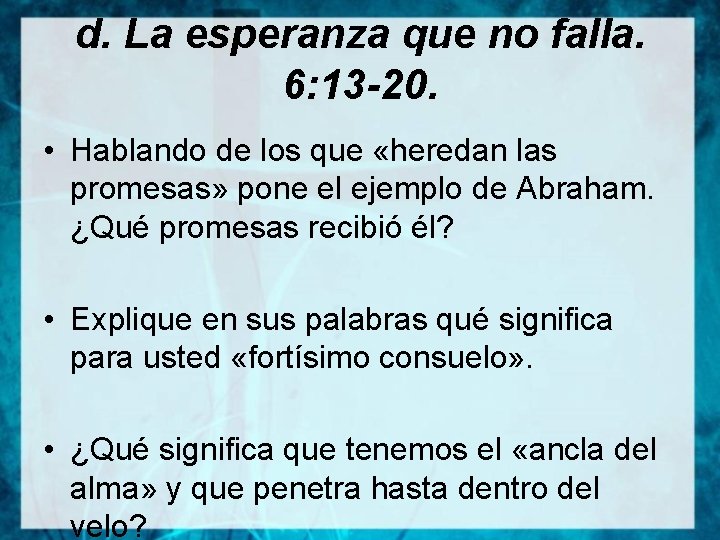 d. La esperanza que no falla. 6: 13 -20. • Hablando de los que