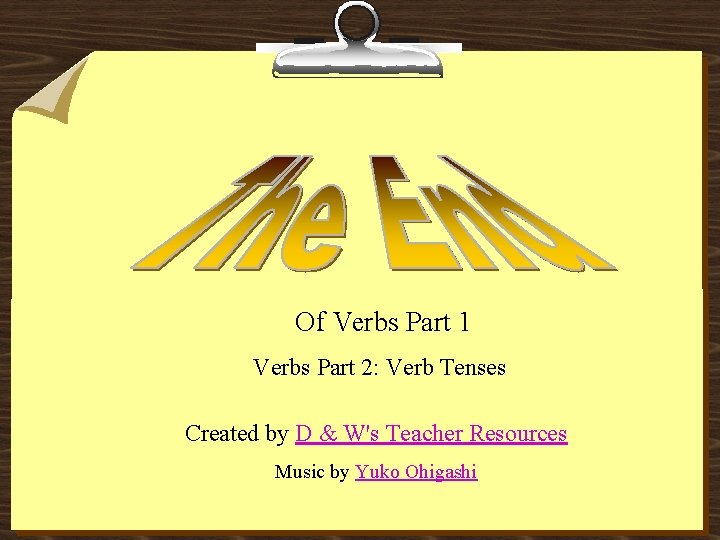 Of Verbs Part 1 Verbs Part 2: Verb Tenses Created by D & W's