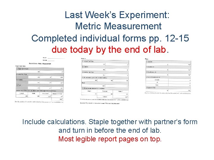 Last Week’s Experiment: Metric Measurement Completed individual forms pp. 12 -15 due today by