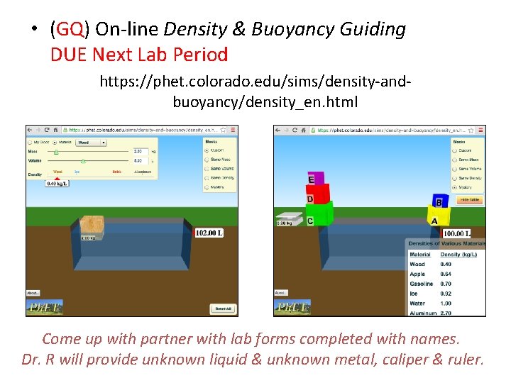  • (GQ) On-line Density & Buoyancy Guiding DUE Next Lab Period https: //phet.