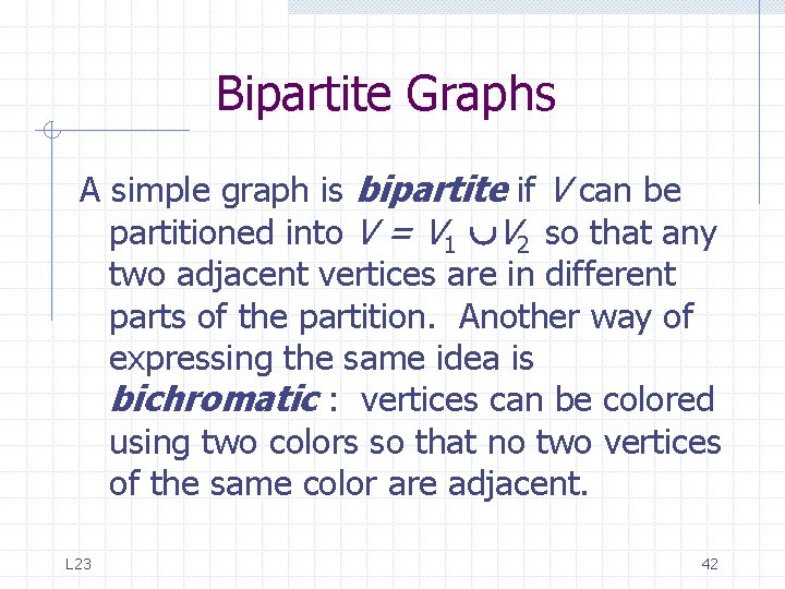 Bipartite Graphs A simple graph is bipartite if V can be partitioned into V Bipartite Graphs A simple graph is bipartite if V can be partitioned into V