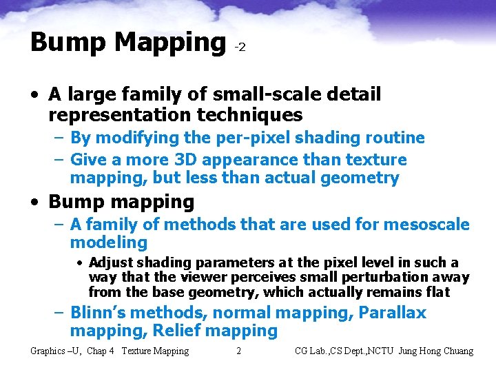 Bump Mapping -2 • A large family of small-scale detail representation techniques – By