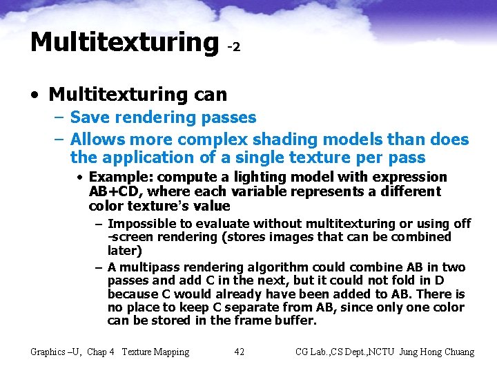 Multitexturing -2 • Multitexturing can – Save rendering passes – Allows more complex shading