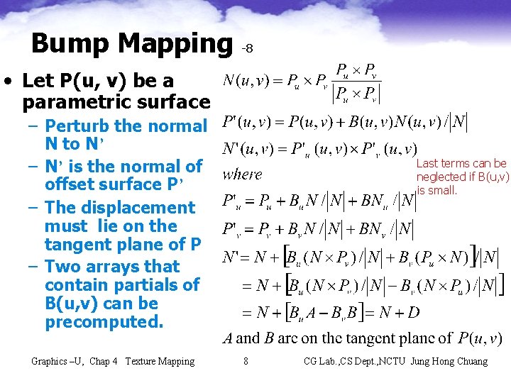 Bump Mapping -8 • Let P(u, v) be a parametric surface – Perturb the