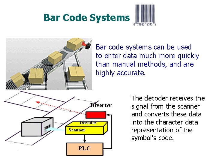 Bar Code Systems Bar code systems can be used to enter data much more