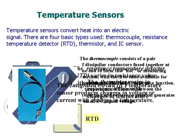 Temperature Sensors Temperature sensors convert heat into an electric signal. There are four basic Temperature Sensors Temperature sensors convert heat into an electric signal. There are four basic