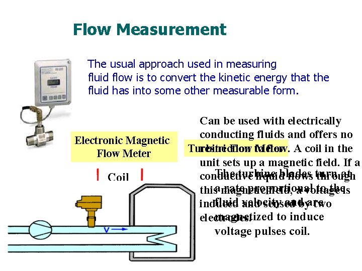 Flow Measurement The usual approach used in measuring fluid flow is to convert the