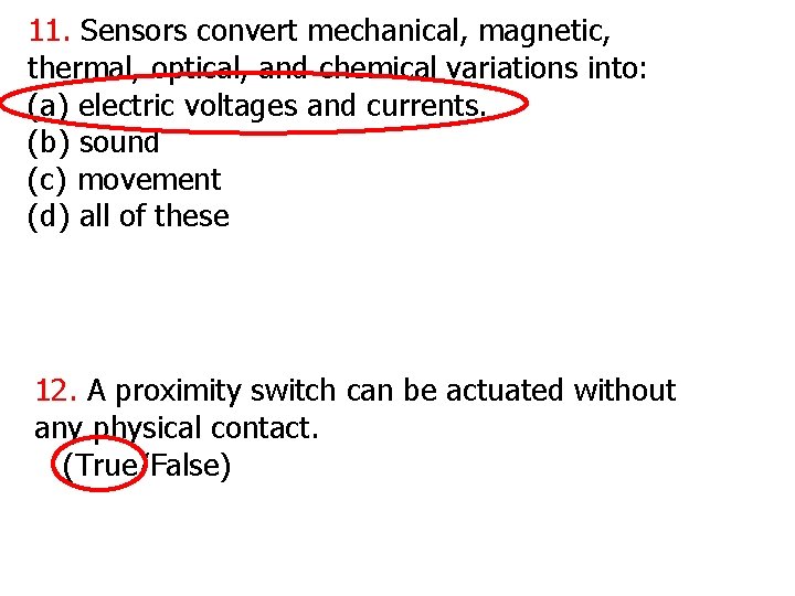 11. Sensors convert mechanical, magnetic, thermal, optical, and chemical variations into: (a) electric voltages