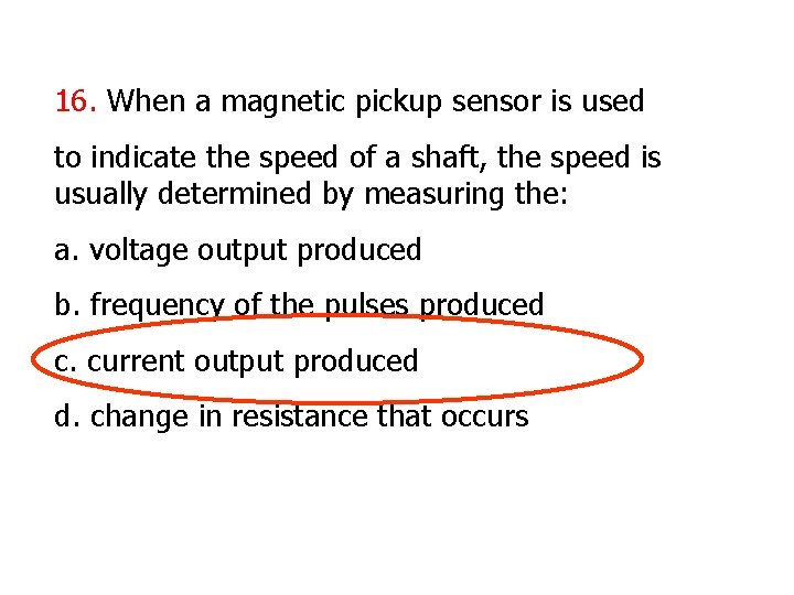 16. When a magnetic pickup sensor is used to indicate the speed of a