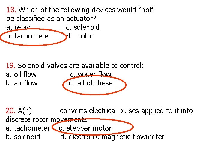 18. Which of the following devices would “not” be classified as an actuator? a. 18. Which of the following devices would “not” be classified as an actuator? a.