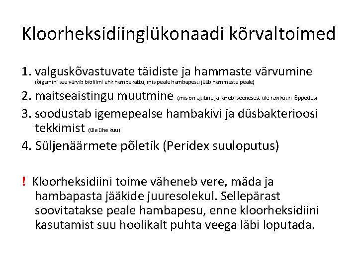 Kloorheksidiinglükonaadi kõrvaltoimed 1. valguskõvastuvate täidiste ja hammaste värvumine (õigemini see värvib biofilmi ehk hambakattu,