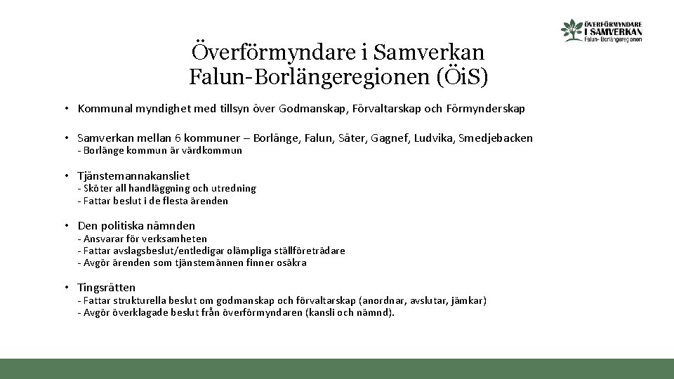 Överförmyndare i Samverkan Falun-Borlängeregionen (Öi. S) • Kommunal myndighet med tillsyn över Godmanskap, Förvaltarskap