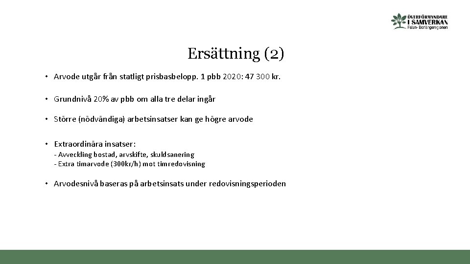 Ersättning (2) • Arvode utgår från statligt prisbasbelopp. 1 pbb 2020: 47 300 kr.