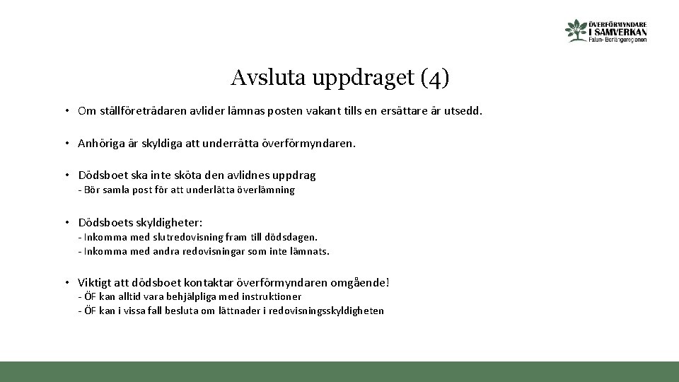 Avsluta uppdraget (4) • Om ställföreträdaren avlider lämnas posten vakant tills en ersättare är