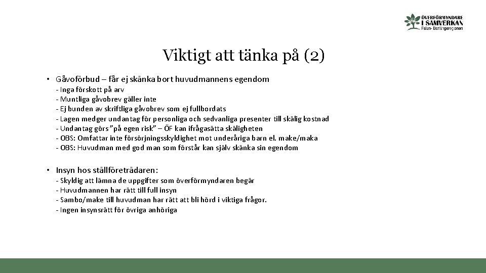 Viktigt att tänka på (2) • Gåvoförbud – får ej skänka bort huvudmannens egendom