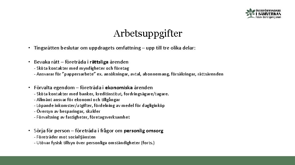 Arbetsuppgifter • Tingsrätten beslutar om uppdragets omfattning – upp till tre olika delar: •