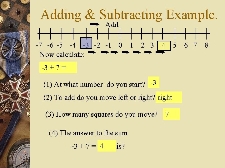 Adding & Subtracting Example. Add -7 -6 -5 -4 -3 -2 -1 0 Now