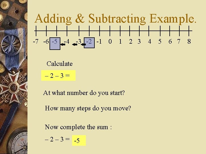 Adding & Subtracting Example. -7 -6 -5 -4 -3 -2 -1 0 1 2