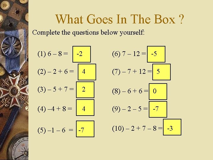 What Goes In The Box ? Complete the questions below yourself: (1) 6 –