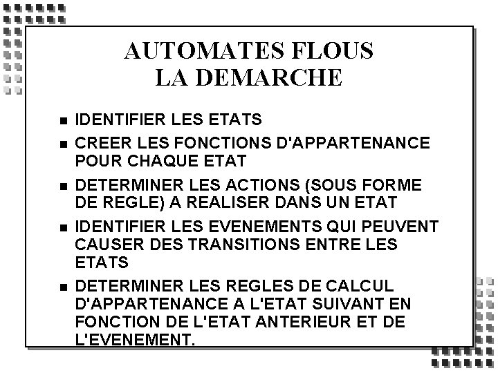 AUTOMATES FLOUS LA DEMARCHE n n n IDENTIFIER LES ETATS CREER LES FONCTIONS D'APPARTENANCE