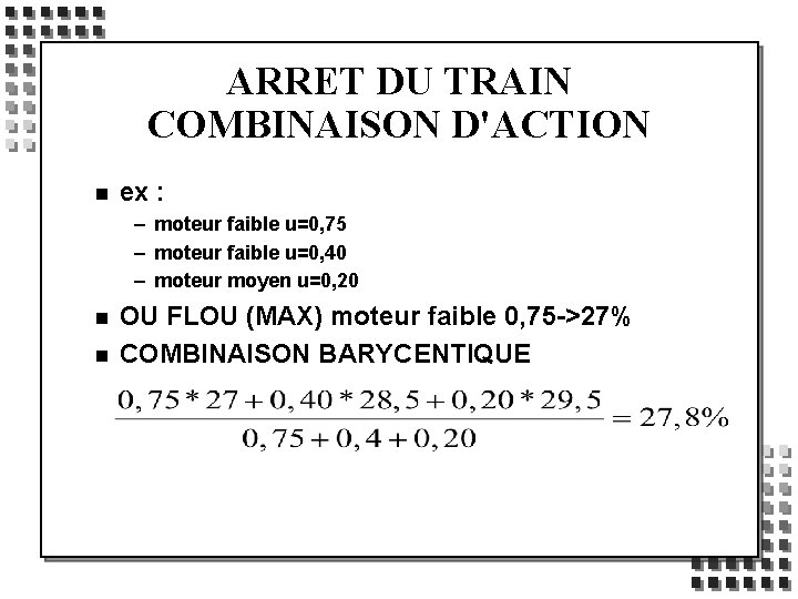ARRET DU TRAIN COMBINAISON D'ACTION n ex : – moteur faible u=0, 75 –