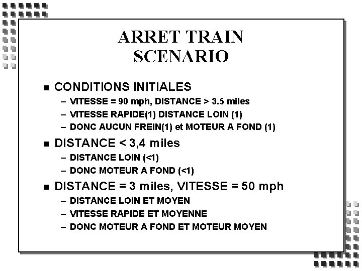 ARRET TRAIN SCENARIO n CONDITIONS INITIALES – VITESSE = 90 mph, DISTANCE > 3.