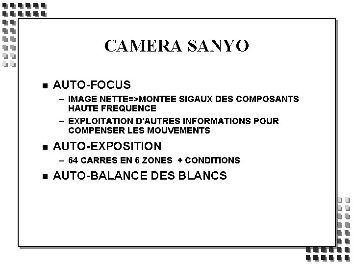 CAMERA SANYO n AUTO-FOCUS – IMAGE NETTE=>MONTEE SIGAUX DES COMPOSANTS HAUTE FREQUENCE – EXPLOITATION