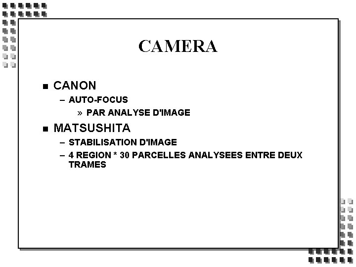 CAMERA n CANON – AUTO-FOCUS » PAR ANALYSE D'IMAGE n MATSUSHITA – STABILISATION D'IMAGE