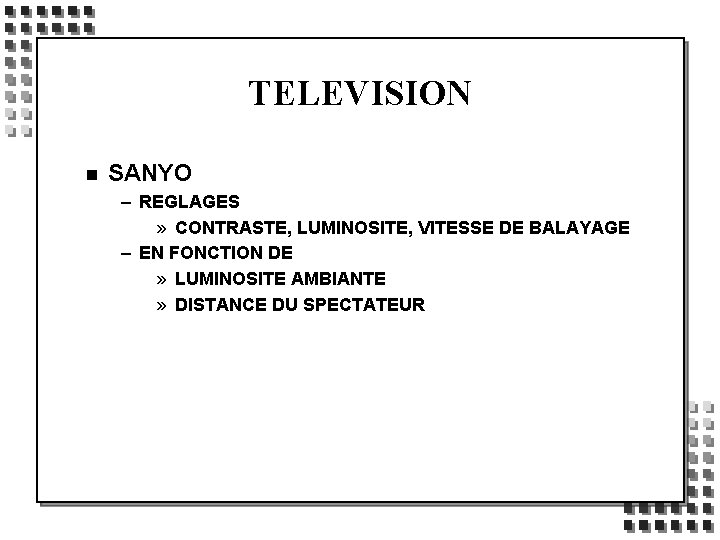 TELEVISION n SANYO – REGLAGES » CONTRASTE, LUMINOSITE, VITESSE DE BALAYAGE – EN FONCTION