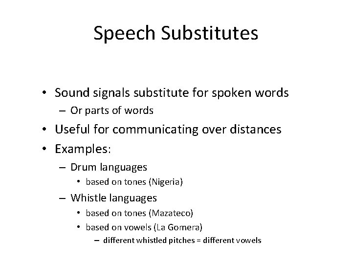 Speech Substitutes • Sound signals substitute for spoken words – Or parts of words