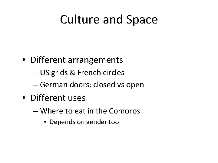 Culture and Space • Different arrangements – US grids & French circles – German