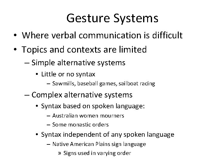 Gesture Systems • Where verbal communication is difficult • Topics and contexts are limited