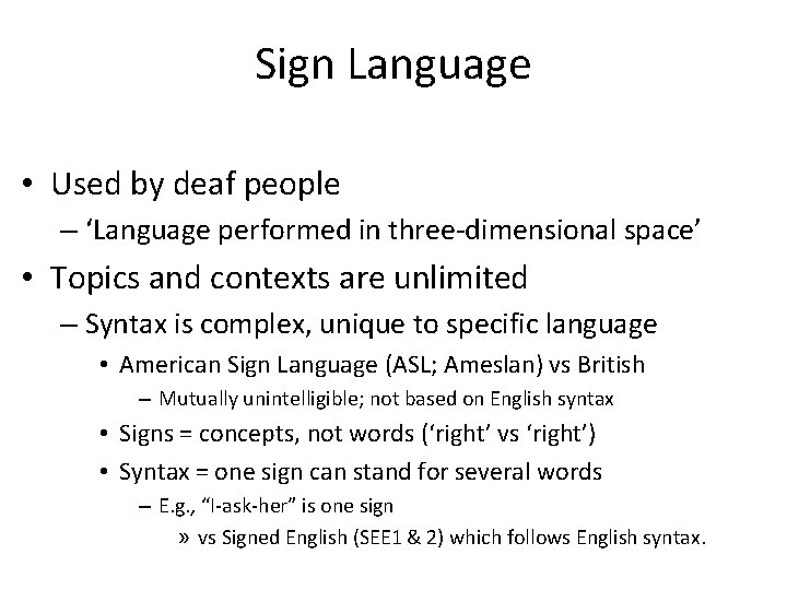 Sign Language • Used by deaf people – ‘Language performed in three-dimensional space’ •