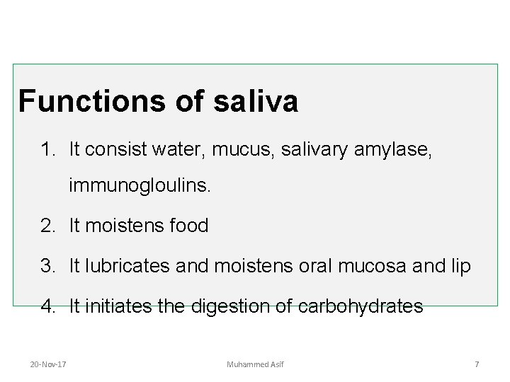Functions of saliva 1. It consist water, mucus, salivary amylase, immunogloulins. 2. It moistens Functions of saliva 1. It consist water, mucus, salivary amylase, immunogloulins. 2. It moistens
