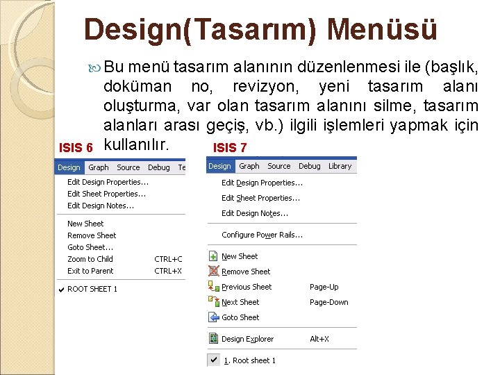 Design(Tasarım) Menüsü Bu ISIS 6 menü tasarım alanının düzenlenmesi ile (başlık, doküman no, revizyon,