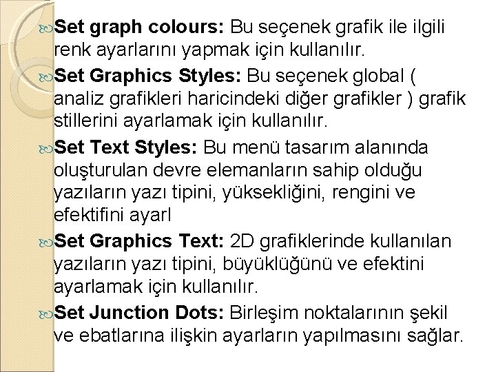  Set graph colours: Bu seçenek grafik ile ilgili renk ayarlarını yapmak için kullanılır.