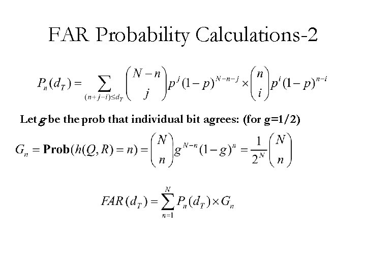 FAR Probability Calculations-2 Let g be the prob that individual bit agrees: (for g=1/2)
