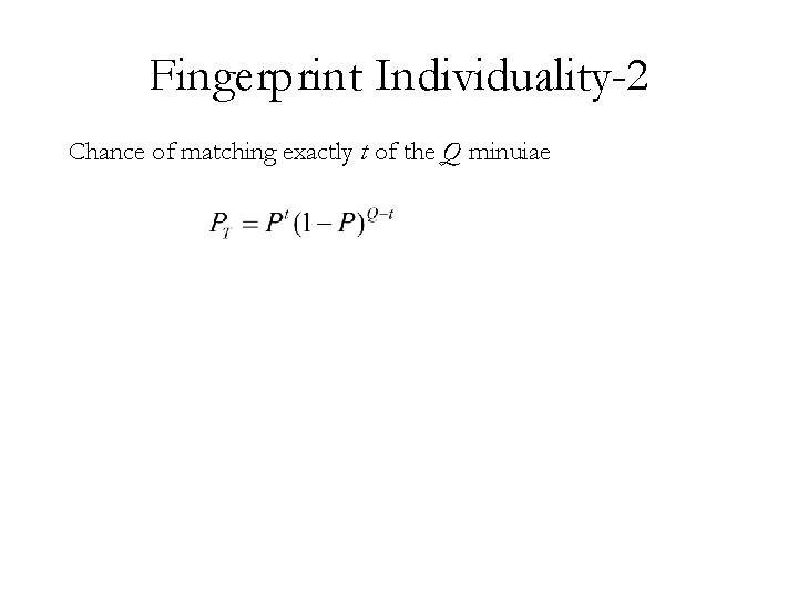 Fingerprint Individuality-2 Chance of matching exactly t of the Q minuiae 