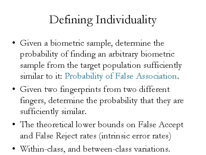 Defining Individuality • Given a biometric sample, determine the probability of finding an arbitrary