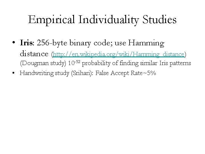 Empirical Individuality Studies • Iris: 256 -byte binary code; use Hamming distance (http: //en.