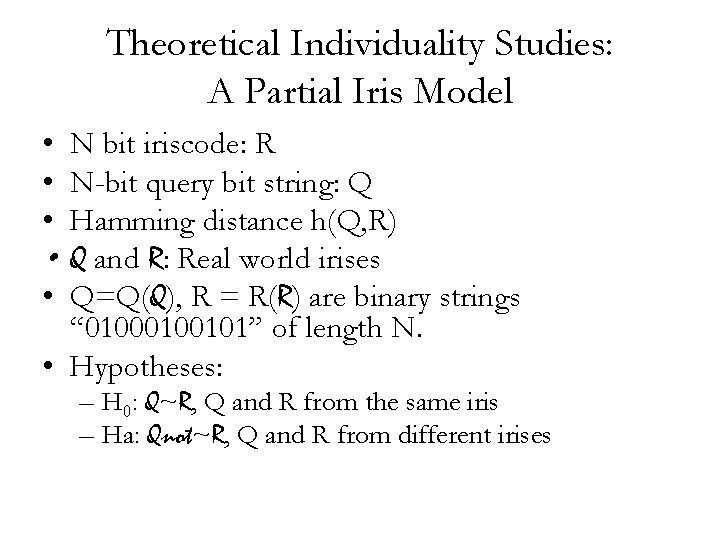 Theoretical Individuality Studies: A Partial Iris Model • N bit iriscode: R • N-bit
