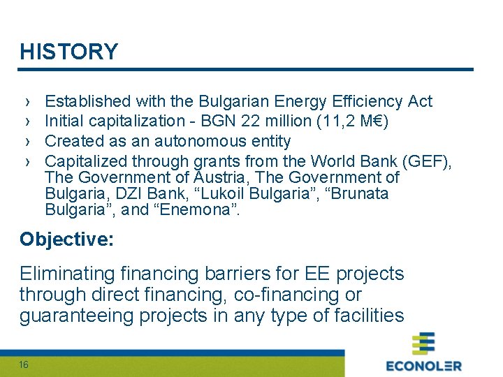 HISTORY › › Established with the Bulgarian Energy Efficiency Act Initial capitalization - BGN