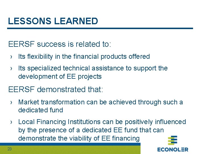 LESSONS LEARNED EERSF success is related to: › Its flexibility in the financial products