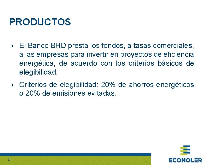 PRODUCTOS › El Banco BHD presta los fondos, a tasas comerciales, a las empresas