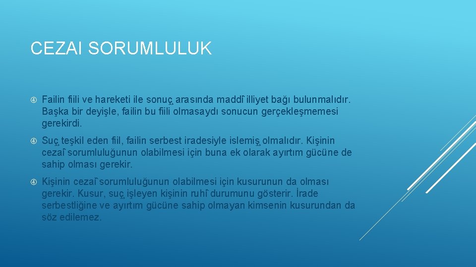 CEZAI SORUMLULUK Failin fiili ve hareketi ile sonuç arasında maddi illiyet bağı bulunmalıdır. Başka