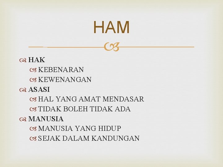 HAM HAK KEBENARAN KEWENANGAN ASASI HAL YANG AMAT MENDASAR TIDAK BOLEH TIDAK ADA MANUSIA