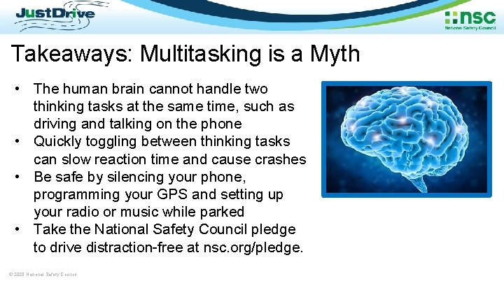 Takeaways: Multitasking is a Myth • The human brain cannot handle two thinking tasks