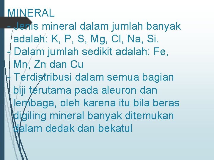 MINERAL - Jenis mineral dalam jumlah banyak adalah: K, P, S, Mg, Cl, Na,