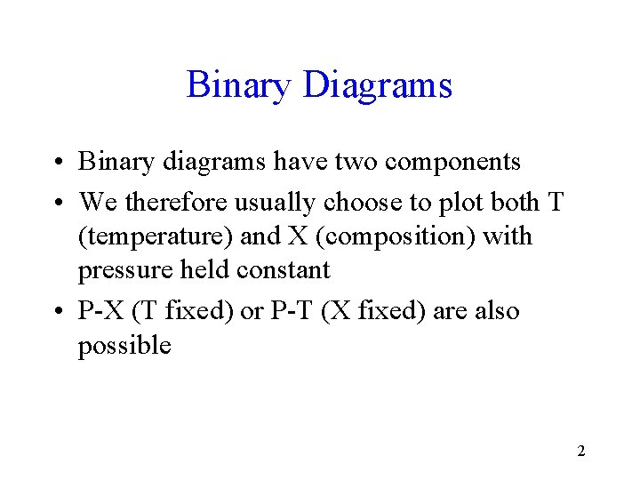 Binary Diagrams • Binary diagrams have two components • We therefore usually choose to