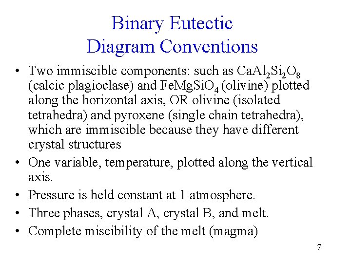 Binary Eutectic Diagram Conventions • Two immiscible components: such as Ca. Al 2 Si